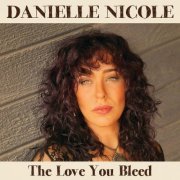 Danielle Nicole - The Love You Bleed (2024) [Hi-Res]