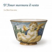 La Boz Galana - D'Amor mormora il vento (2020) [Hi-Res]