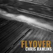 Chris Rawlins - Flyover (2025)