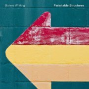 Bonnie Whiting - Perishable Structures (2020)