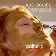 Goldhaltig - Audioguide Technisches Museum der Pforzheimer Schmuck- und Uhrenindustrie (2024)