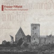 Fraser Fifield - The Inchcolm Antiphoner (2026) [Hi-Res]