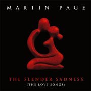 Martin Page - The Slender Sadness (The Love Songs) (2017)