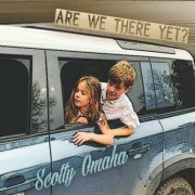 Scotty Omaha - Are We There Yet? (2023)