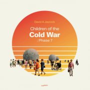 David A. Jaycock - Children of the Cold War∶ Phase 7 (2026)
