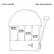 Alvin Lucier - One Arm Bandits (2023)