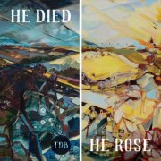 Trevor Dick Band - HE DIED | HE ROSE, Vol. 2: He Rose (2024) [Hi-Res]