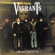 The Vagrants - I Can't Make A Friend (Reissue) (1965-68/2011)