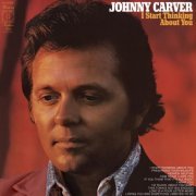 Johnny Carver - I Start Thinking About You (1973) [Hi-Res]