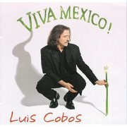 Luis Cobos - Viva Mexico (2000)