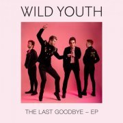 Wild Youth - The Last Goodbye - EP (2019) FLAC