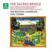 Europe Boston Camerata & Joel Cohen - The Sacred Bridge. Jews & Christians in Medieval (2024)