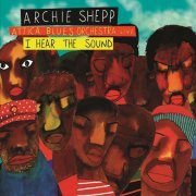 Archie Shepp & Attica Blues Orchestra - I Hear the Sound (2013)