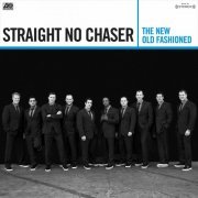 Straight No Chaser - The New Old Fashioned (Deluxe Version) (2015)