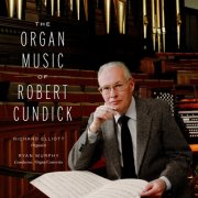 Richard Elliott, Ryan Murphy - The Organ Music of Robert Cundick (2025) [Hi-Res]