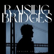 Thalon Ades - Raising Bridges (2025) [Hi-Res]