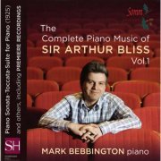 Mark Bebbington - The Complete Piano Music of Sir Arthur Bliss, Vol. 1 (2012)