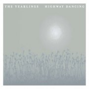 The Yearlings - Highway Dancing (2008)
