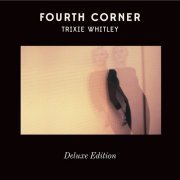 Trixie Whitley - Fourth Corner - Deluxe Edition (2013)