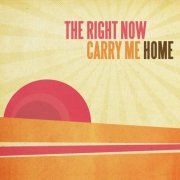 The Right Now - Carry Me Home (2010)