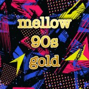 VA - Mellow 90s Gold (2025)
