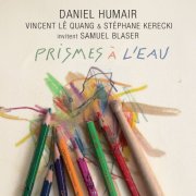 Daniel Humair, Stéphane Kerecki, Vincent Le Quang - Prismes à l'eau (2024) [Hi-Res]