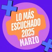 VA - Lo Más Escuchado 2025: MARZO (2025)