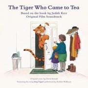 David Arnold - The Tiger Who Came to Tea (Original Film Soundtrack) (2019) [Hi-Res]