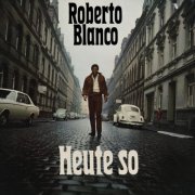 Roberto Blanco - Heute so (1970/2026)