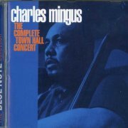 Charles Mingus - The Complete Town Hall Concert (1962) [1998 The Blue Note Collection]