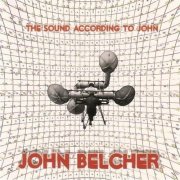 John Belcher - The Sound According To John (2005)
