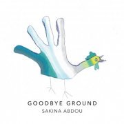 Sakina Abdou - Goodbye Ground (2022) [Hi-Res]