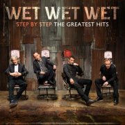 Wet Wet Wet - Step By Step The Greatest Hits (2013)