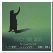 Cherry Poppin' Daddies - Zoot Suit Riot: The Swingin' Hits Of The Cherry Poppin' Daddies [2CD Set] (1997)