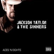 Jackson Taylor & the Sinners - Aces 'N Eights (2009)