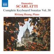 Rixiang Huang - D. Scarlatti: Complete Keyboard Sonatas, Vol. 30 (2025) [Hi-Res]