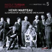 Ingolf Turban And His Students - Henri Marteau Vol. 5 - 24 Capricen, Op. 25 for Violin and piano (2021) [Hi-Res]