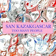 San Kazakgascar - Too Many People (2023)