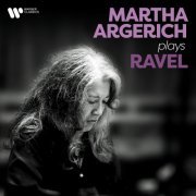 Martha Argerich - Martha Argerich Plays Ravel (2024)