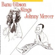 Banu Gibson - Banu Gibson Sings Johnny Mercer (2004)