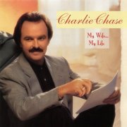 Charlie Chase - My Wife...My Life (1993)