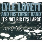 Lyle Lovett - It's Not Big It's Large (2007)