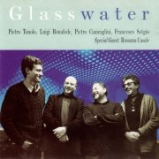 Pietro Tonolo, Luigi Bonafede, Pietro Cincaglini & Francesco Sotgiu - Glasswater (2001)