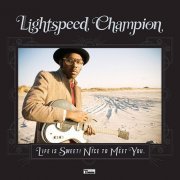 Lightspeed Champion - Life Is Sweet! Nice To Meet You (2010)