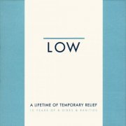 Low - A Lifetime Of Temporary Relief (10 Years Of B-Sides & Rarities) (2004)