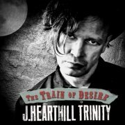 J. Hearthill Trinity - The Train of Desire (2021)