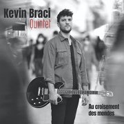 Kevin Braci Quintet - Au croisement des mondes (2021) Hi Res