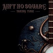 Ain’t No Square - Taking Time (2023) [Hi-Res]