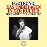 Egotronic - Das Unbehagen in der Kultur (ausgewählte Werke 2001 - 2021) (2023)