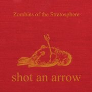 Zombies Of The Stratosphere - Shot an Arrow (2025) [Hi-Res]